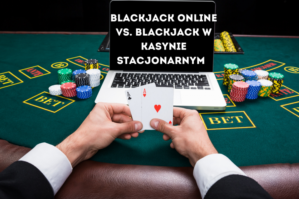 Blackjack Online Vs. Blackjack W Kasynie