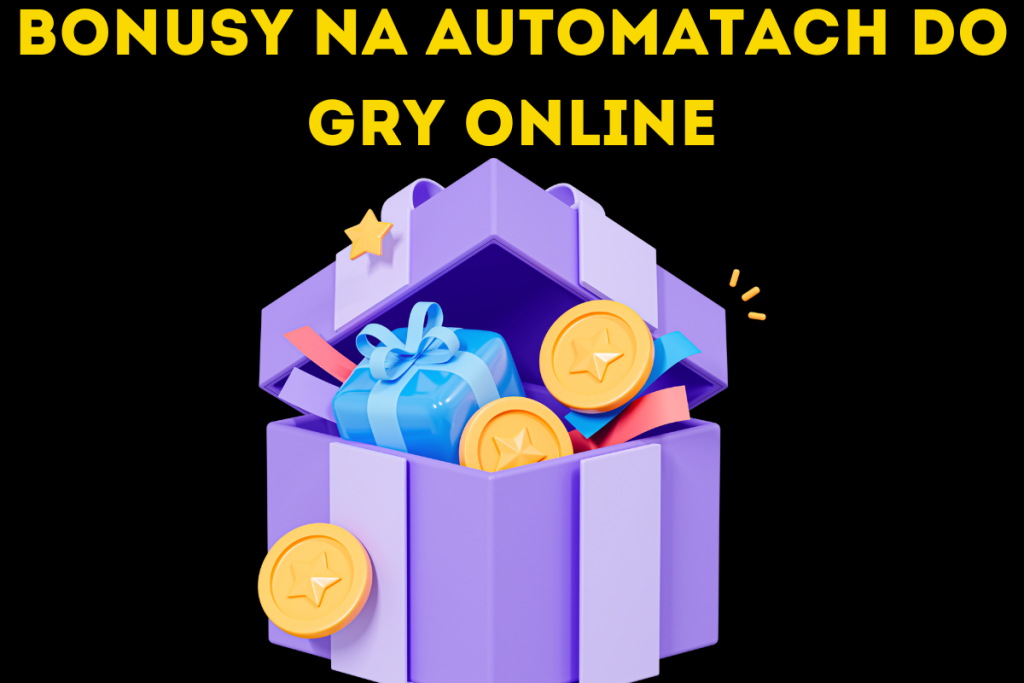 Bonusy na Automatach Do Gry Online