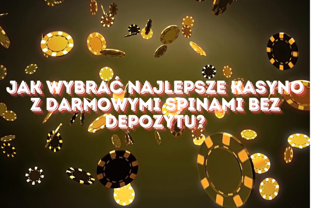 Kasyno z Darmowymi Spinami Bez Depozytu