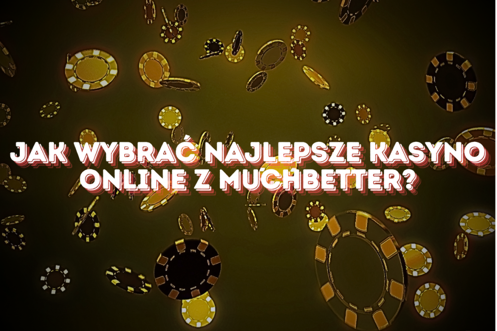 Najlepsze Kasyno Online z MuchBetter